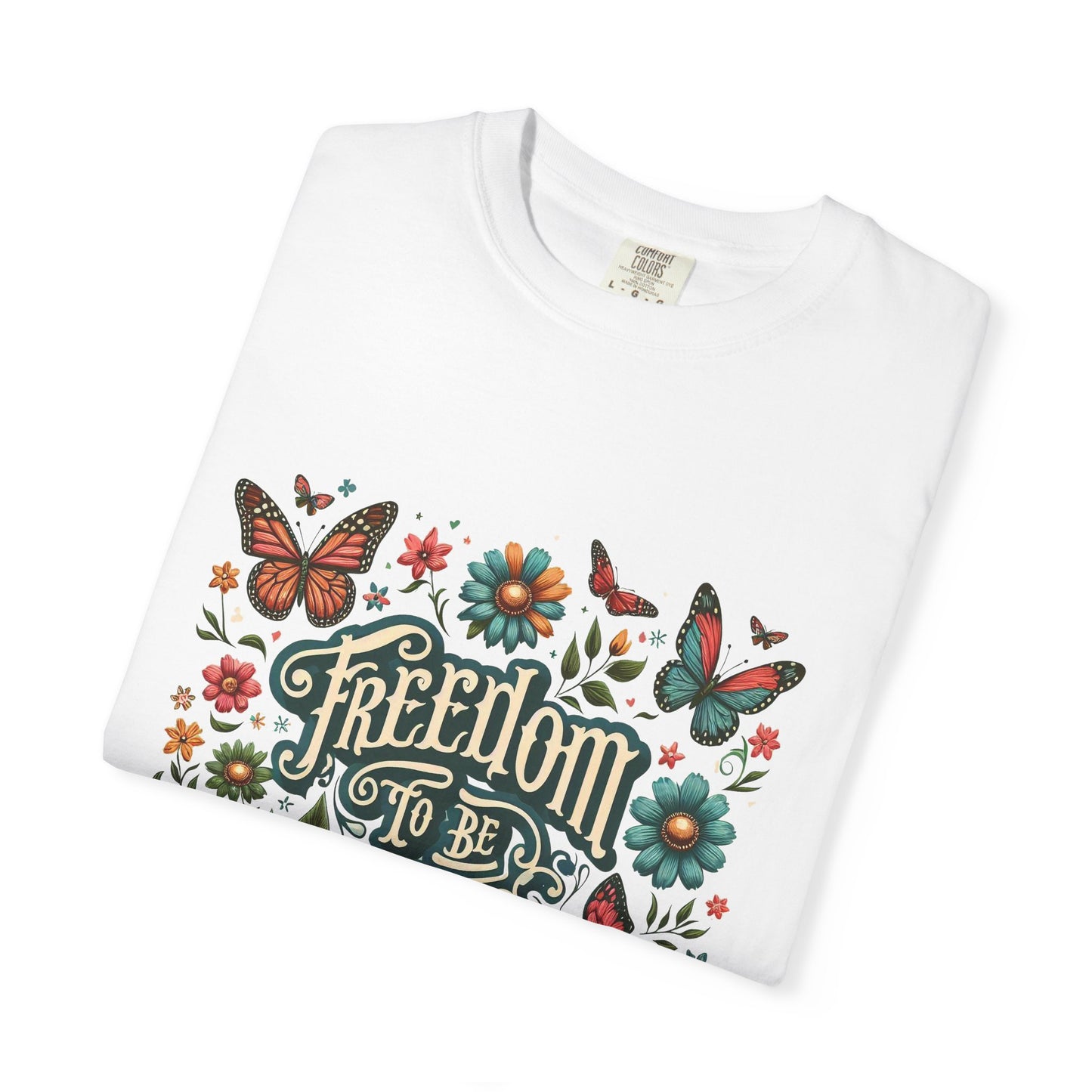 Free to be Me: Unisex Garment-Dyed T-shirt