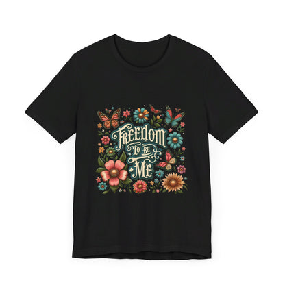 Freedom to be Me: Unisex Jersey Short Sleeve Tee