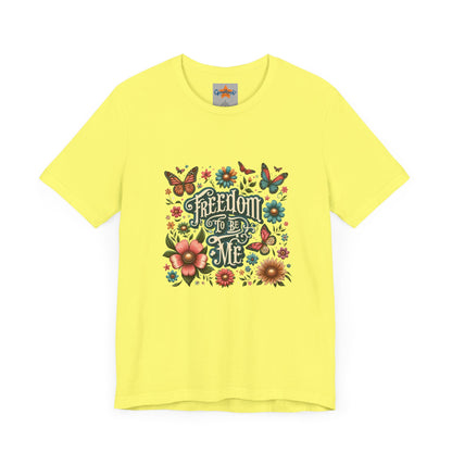 Freedom to be Me: Unisex Jersey Short Sleeve Tee