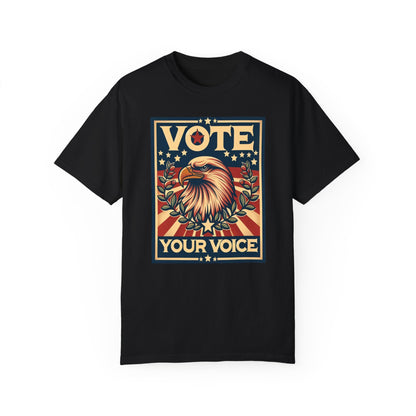 Vote Your Voice: Unisex Garment-Dyed T-shirt