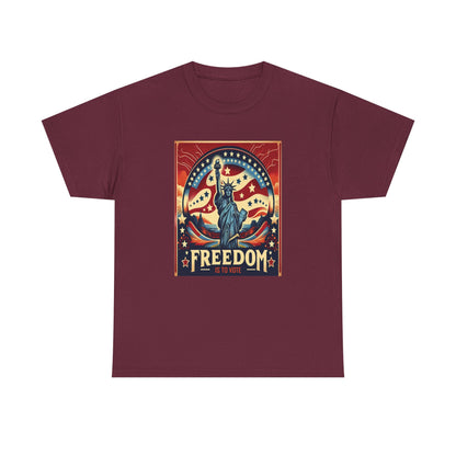 Freedom Is To Vote: Unisex Heavy Cotton Tee