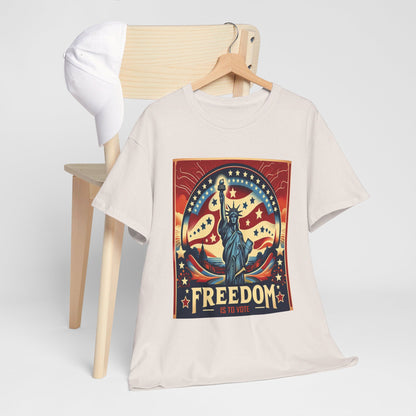 Freedom Is To Vote: Unisex Heavy Cotton Tee