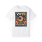 Vote Your Voice: Unisex Garment-Dyed T-shirt