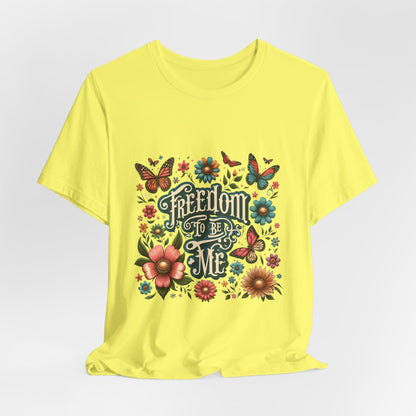 Freedom to be Me: Unisex Jersey Short Sleeve Tee