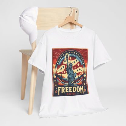 Freedom Is To Vote: Unisex Heavy Cotton Tee