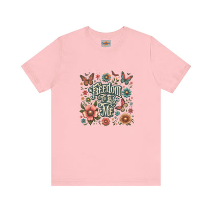Freedom to be Me: Unisex Jersey Short Sleeve Tee