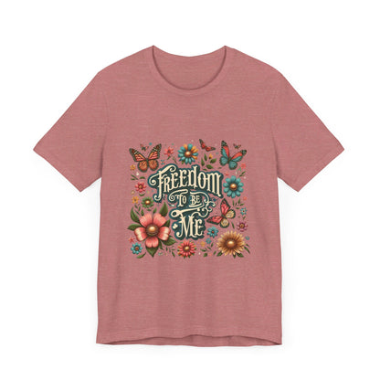 Freedom to be Me: Unisex Jersey Short Sleeve Tee