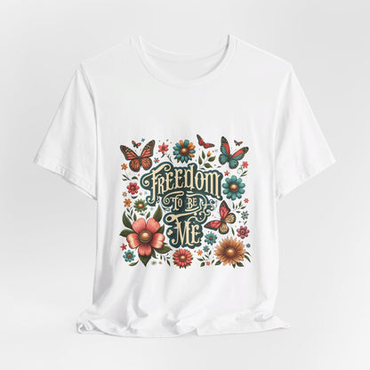 Freedom to be Me: Unisex Jersey Short Sleeve Tee