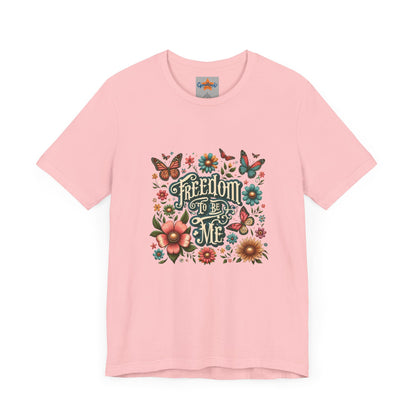 Freedom to be Me: Unisex Jersey Short Sleeve Tee