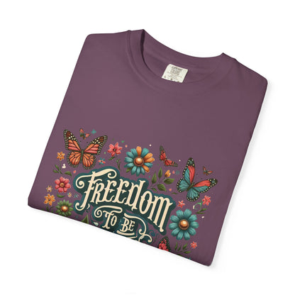 Free to be Me: Unisex Garment-Dyed T-shirt