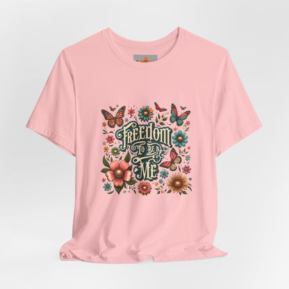 Freedom to be Me: Unisex Jersey Short Sleeve Tee