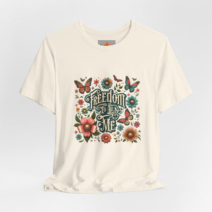 Freedom to be Me: Unisex Jersey Short Sleeve Tee