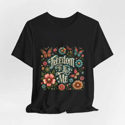 Freedom to be Me: Unisex Jersey Short Sleeve Tee