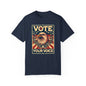 Vote Your Voice: Unisex Garment-Dyed T-shirt