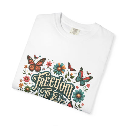 Free to be Me: Unisex Garment-Dyed T-shirt