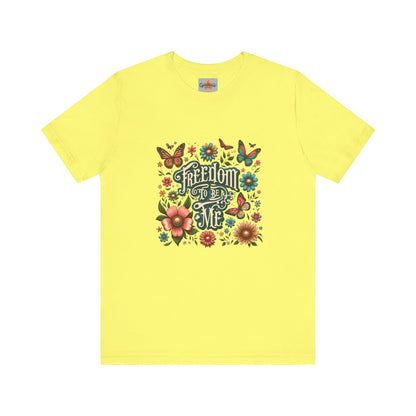 Freedom to be Me: Unisex Jersey Short Sleeve Tee